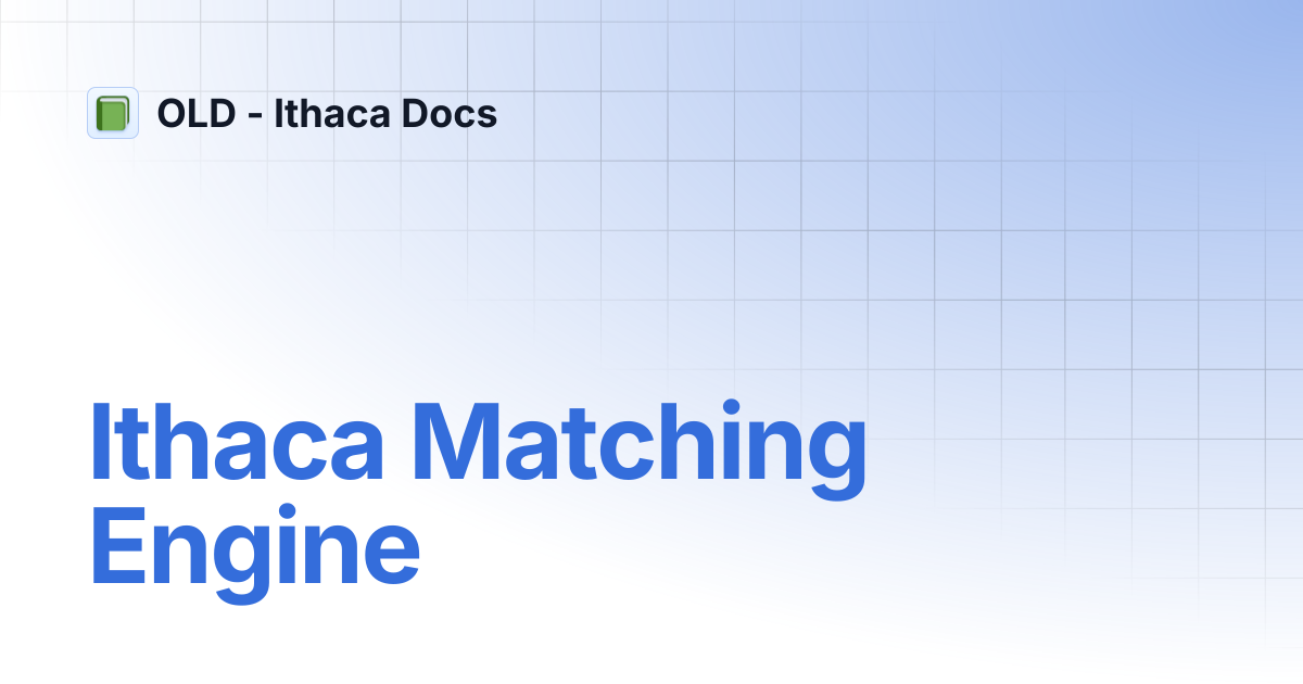 Ithaca Matching Engine | OLD - Ithaca Docs